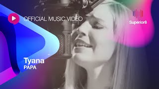 TYANA  Papa Official Videoclip [upl. by Geri878]