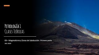 Teórico 09  Magmatismo y Zonas de Subducción Primera parte [upl. by Otanod]