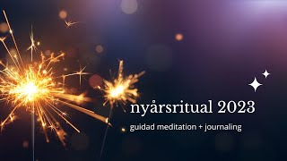 NYÅRSRITUAL 2023 Guidad meditation  journaling reflektioner intention amp målsättning [upl. by Basilius489]