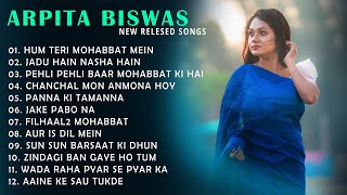 Arpita Biswas New Relesed SONGS  Arpita Biswas Jukebox [upl. by Nyre]