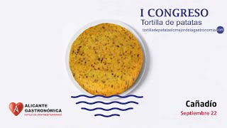 CAÑADÍO I CONGRESO TORTILLA DE PATATAS DE LOMEJORDELAGASTRONOMIACOM ALICANTE GASTRONOMICA 22 [upl. by Waltner]