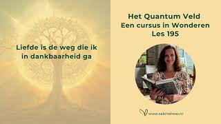 Les 195 Een Cursus in Wonderen en het Quantumveld [upl. by Assiralk415]