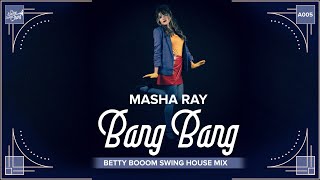 Masha Ray amp Betty Booom  Bang Bang Swing House Mix  Electro Swing Thing Album 005 [upl. by Anahpos]