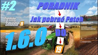 2 PORADNIK jak pobrać PATCH 160 do Farming Simulator 19 [upl. by Aileduab756]