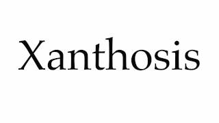 How to Pronounce Xanthosis [upl. by Noirred]