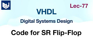 VDHL code for SR Flip flop  Behavioral model  Digital Systems Design  Lec77 [upl. by Suzzy714]