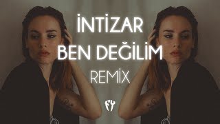 İntizar  Ben Değilim  Fatih Yılmaz Remix [upl. by Madigan]