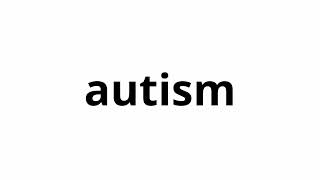 Learn How To Pronounce Autism  Learn Autism Pronunciation English [upl. by Sesylu]