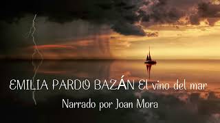 EMILIA PARDO BAZÁN El vino del mar Narrado por Joan Mora [upl. by Karoly]