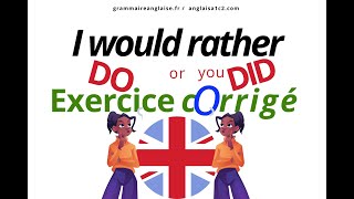 Anglais Exercice corrigé  WOULD RATHER DO ou you DID [upl. by Ursola]