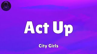 City Girls  Act Up Lyrics [upl. by Drofyar]