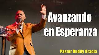 Avanzando en Esperanza Pastor Ruddy Gracia [upl. by Hoxie]