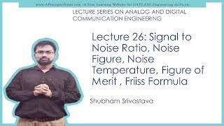 ADC Lecture 26 SNR Noise FigureNoise Factor Noise Temperature Figure of Merit  Friiss Formula [upl. by Anuqahs]