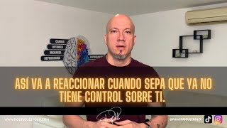 Así va a reaccionar cuando sepa que ya no tiene control sobre ti [upl. by Navonod]