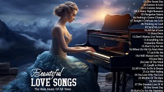 Beautiful Piano Love Songs Ever  Best Romantic Classic Piano Love Songs Melodies Of All Time [upl. by Eimac]