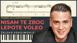 NISAM TE ZBOG LEPOTE VOLEO – Zeljko Joksimovic  Piano Karaoke Cover amp Tekst  NOTE za klavir [upl. by Becht614]