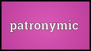 Patronymic Meaning [upl. by Debbie311]