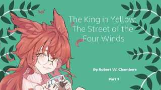 The Street of the Four Winds  The King in Yellow by Robert W Chambers Part 1 [upl. by Hnilym]