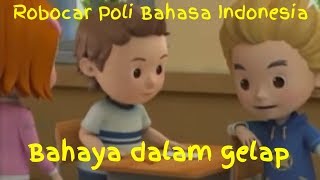 Robocar Poli bahasa Indonesia bahaya dalam gelap [upl. by Hgierb]