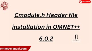 Cmodule h Header file installation in OMNET 6 0 2 [upl. by Ellehsat]