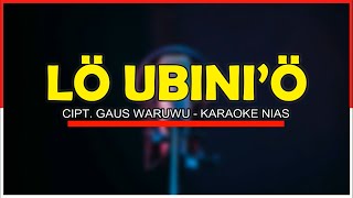 Lö Ubiniö  Cipt Gaus Waruwu  Karaoke Lagu Nias [upl. by Oivaf]