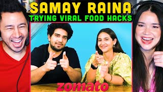 SAMAY RAINA Tries Food Hacks Reaction  Sahiba Bali  Zomato [upl. by Winton]