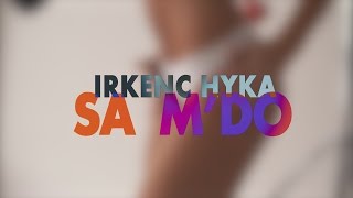 Irkenc Hyka  Sa Mdo Video Lyrics [upl. by Yetak]