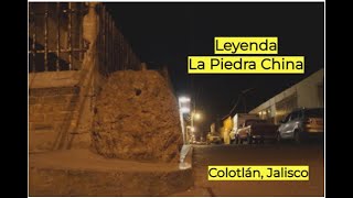 Leyenda de la Piedra China Colotlán Jalisco [upl. by Dnomed434]