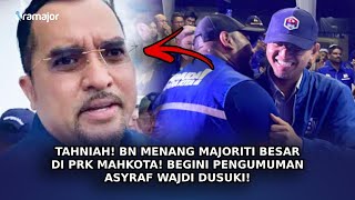 TAHNIAH BN Menang Majoriti Besar Di PRK Mahkota Begini Pengumuman Asyraf Wajdi [upl. by Merrill]