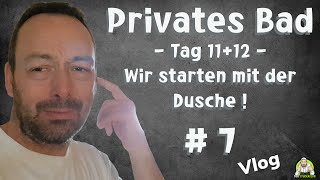 Privates Badezimmer  Tag 1112 Wir starten an der Dusche  Teil 7 [upl. by Elburr316]