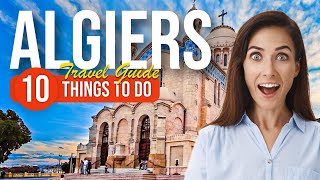 TOP 10 Things to do in Algiers Algeria 2023 [upl. by Nnoryt]