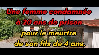 Une femme condamnée à 20 ans de prison pour le meurtre de son fils de 4 ans [upl. by Duma]