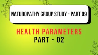 Naturopathy Group Study  Part 09  Health Parameters  02 [upl. by Lah956]