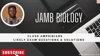 JAMB Biology 2025 EP 31  Class Amphibians  Likely Exam Questions [upl. by Hwang]