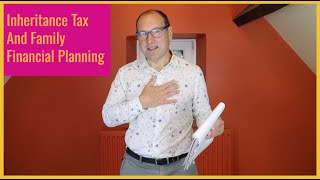 Inheritance Tax And Family Financial Planning [upl. by Wendye]