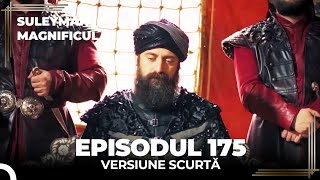 Suleyman Magnificul  Episodul 175 Versiune Scurtă [upl. by Lilak620]