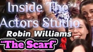 Inside The Actors Studio Robin Williams quotThe Scarfquot [upl. by Einhorn]