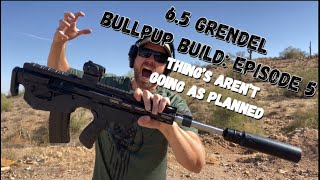 65 Grendel Bullpup Build Episode 5 Is this the End [upl. by Lucilla169]