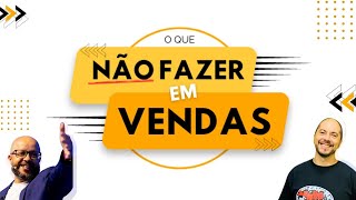 O Que Não Fazer em Vendas  S02E33 [upl. by Sally]