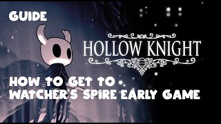 Hollow Knight How To Get To Watchers Spire Early Game [upl. by Magdalena462]