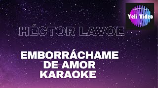 HÉCTOR LAVOE EMBORRÁCHAME DE AMOR KARAOKE [upl. by Tevlev]