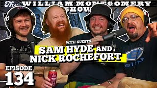 Sam Hyde and Nick Rochefort  The William Montgomery Show with Casey Rocket 134 [upl. by Chee]