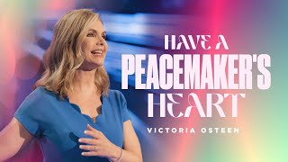 Have A Peacemakers Heart  Victoria Osteen [upl. by Enihpled351]