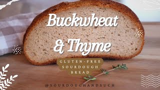 GlutenFree Sourdough Bread with Buckwheat amp Fresh Thyme [upl. by Nim]