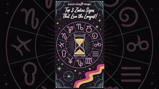 💫Top 3 Zodiac Signs 🌟That Live the Longest zodiasigns horoscope astrology [upl. by Ylecic]