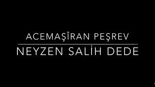 ACEMAŞİRAN PEŞREV — NEYZEN Salih DEDE — NEYZEN VOLKAN YILMAZ — KIZ AKORT — 60 METRONOM [upl. by Norha357]