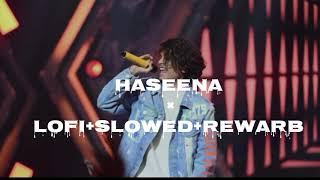 Haseena Kayden Sharma LofiSlowedRewarb [upl. by Destinee]