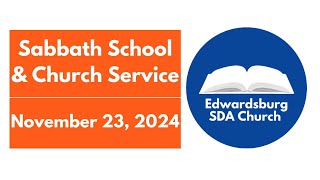 Edwardsburg Sabbath School amp Church Service November 23 2024 [upl. by Ebbarta829]