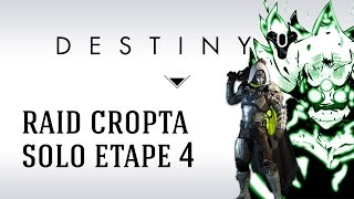 FR Destiny Raid Solo Chute de Cropta  Etape 4 Combat contre Cropta sans glitch [upl. by Boni]