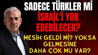 SADECE TÜRKLER Mİ İSRAİLİ YOK EDEBİLECEK MESİH GELDİ Mİ YOKSA GELMESİNE DAHA ÇOK MU VAR [upl. by Eilyab]